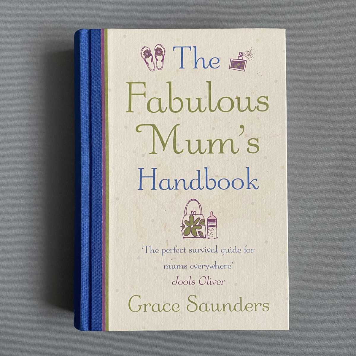 The Fabulous Mum's Handbook By Grace Saunders