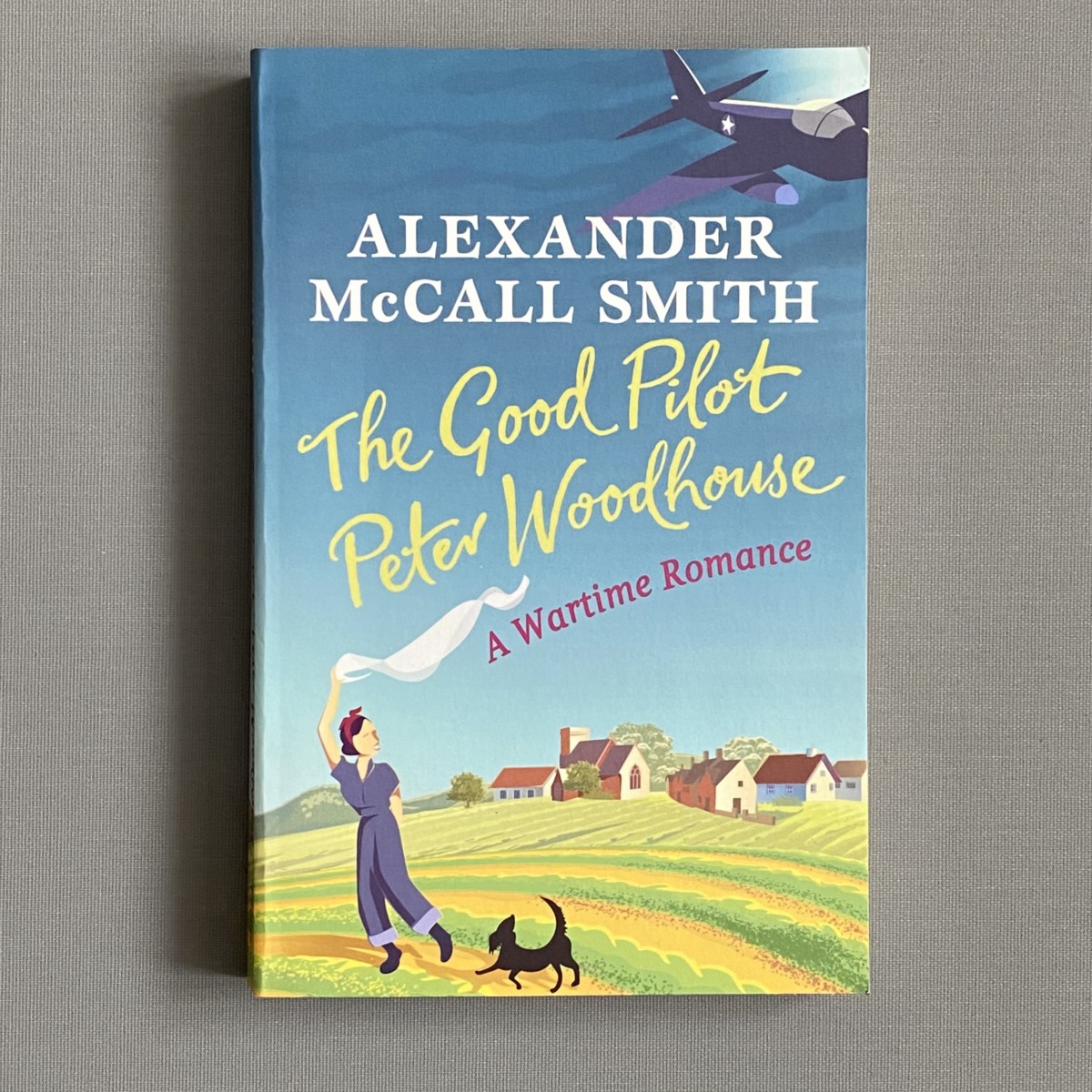 The Good Pilot Peter Woodhouse By Alexander McCall Smith Laurel