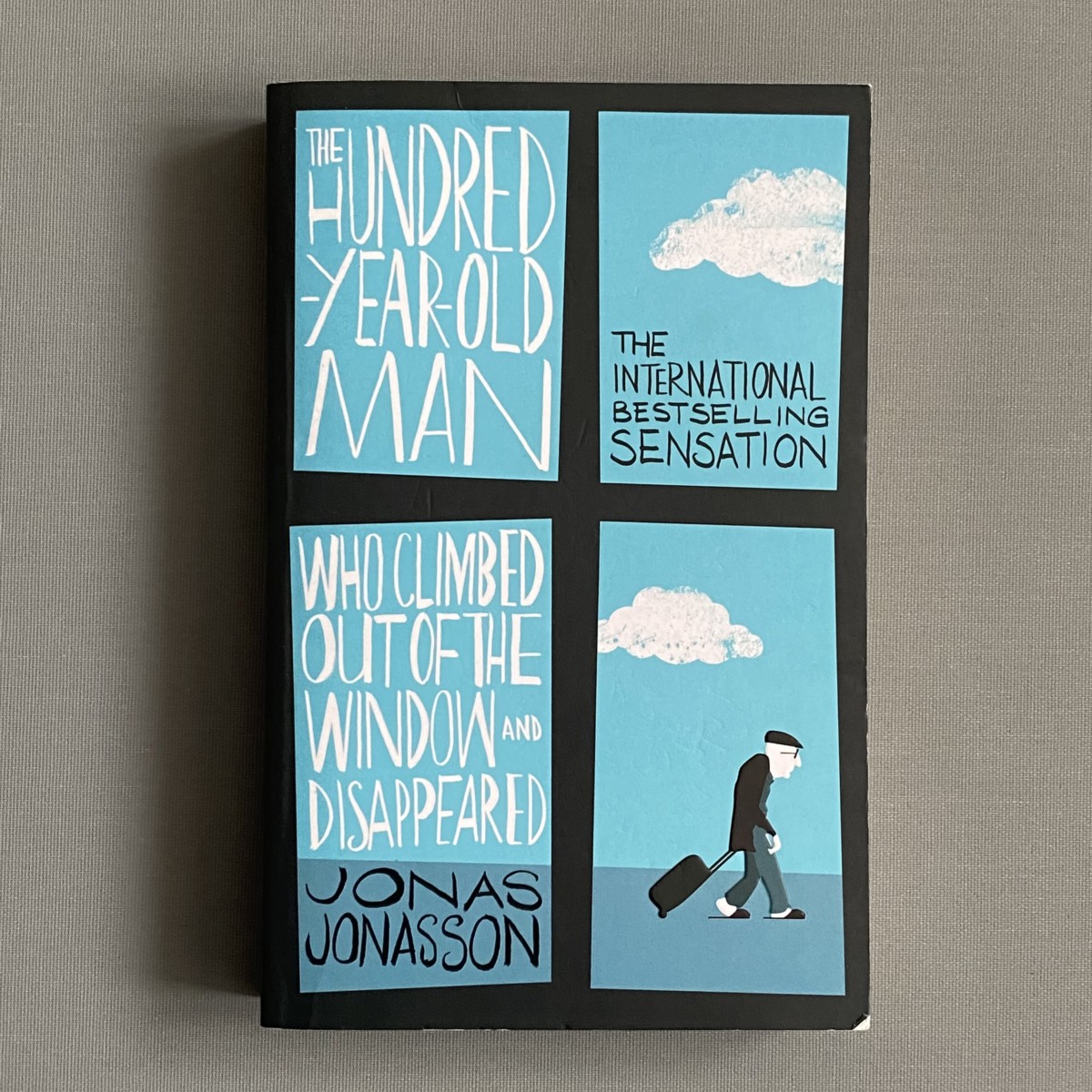 The Hundred-Year-Old Man Who Climbed Out of the Window and Disappeared By Jonas Jonasson