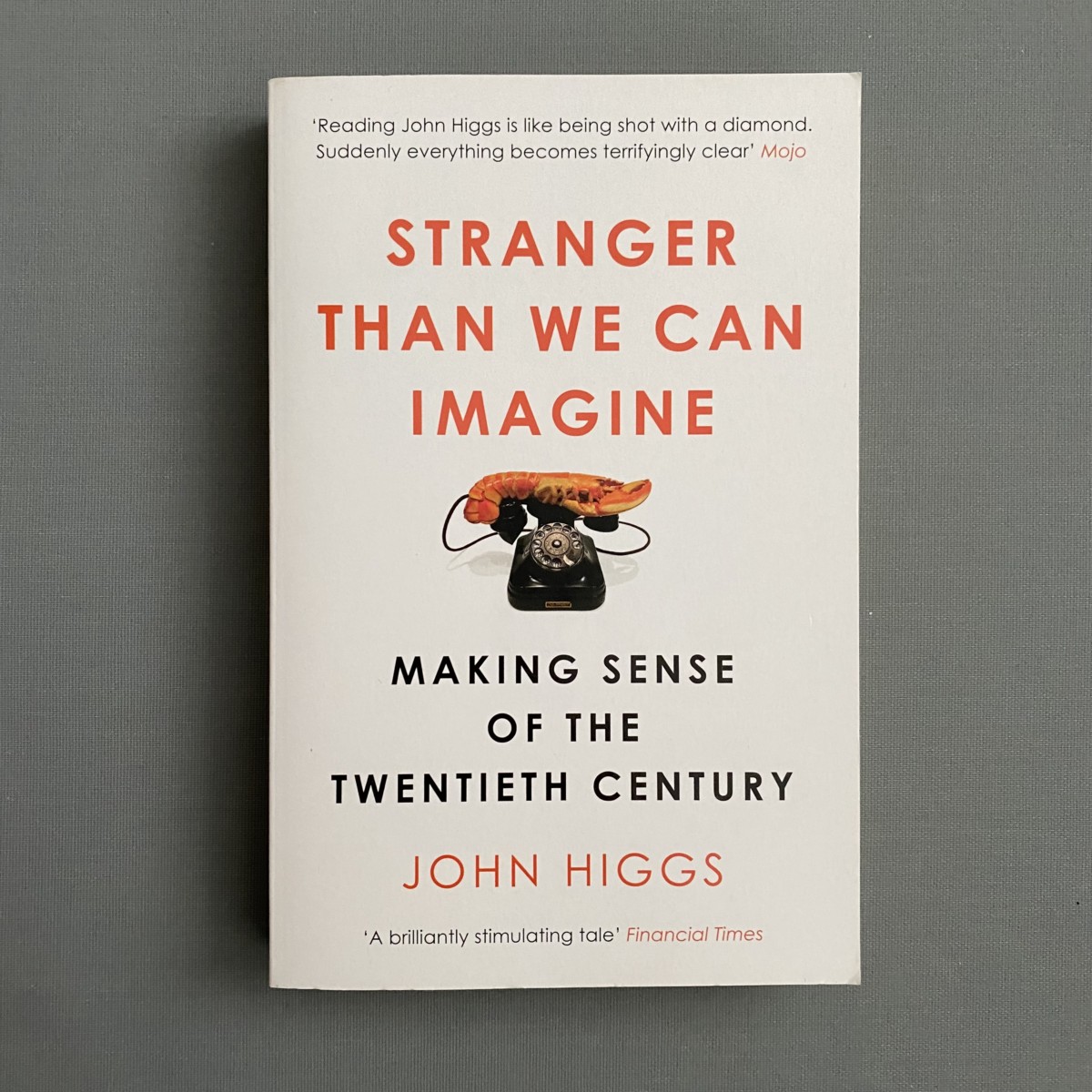 Stranger Than We Can Imagine - Making Sense of the Twentieth Century By John Higgs