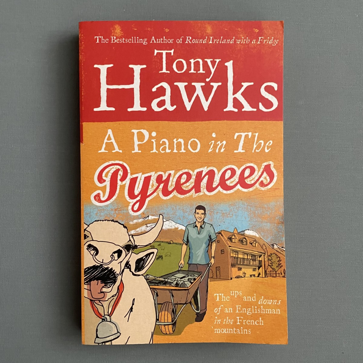 The Ups and Downs of an Englishman in the French Mountains By Tony Hawks