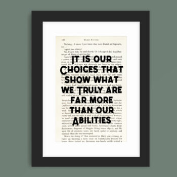 Framed book page book quote print - It is our choices that show what we truly are far more than our abilities