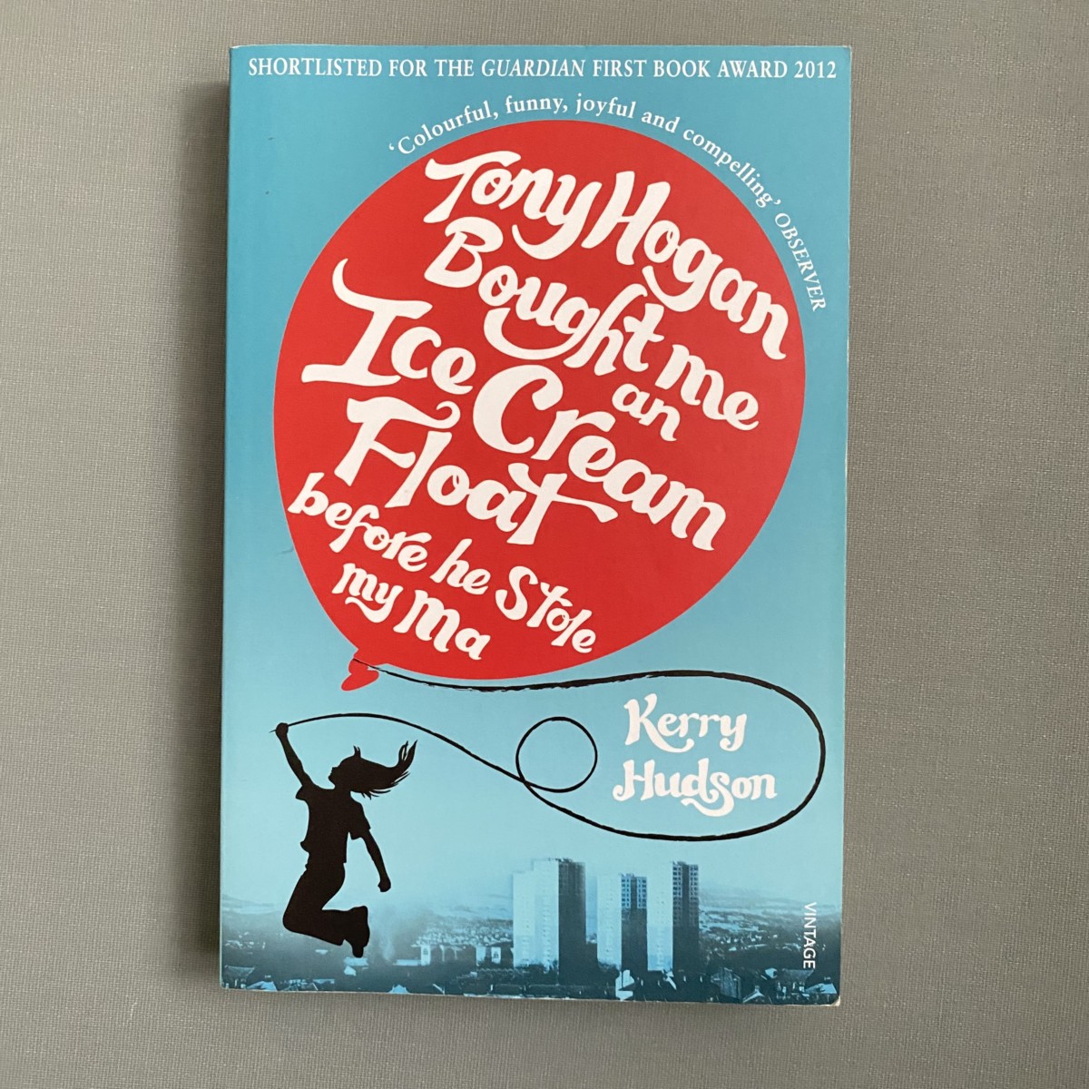 Tony Hogan Bought Me an Ice-cream Float Before He Stole My Ma By Kerry Hudson