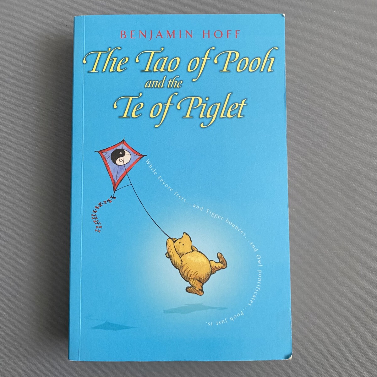 Tao of Pooh and the Te of Piglet By Benjamin Hoff
