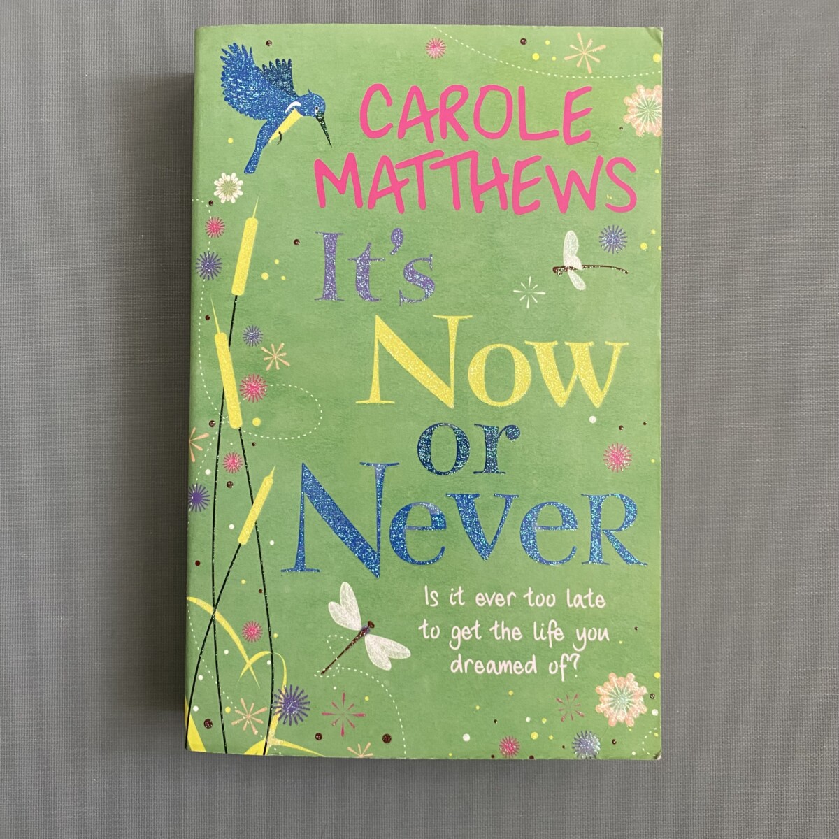 It's Now Or Never By Carole Matthews