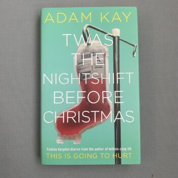 Twas The Nightshift Before Christmas By Adam Kay