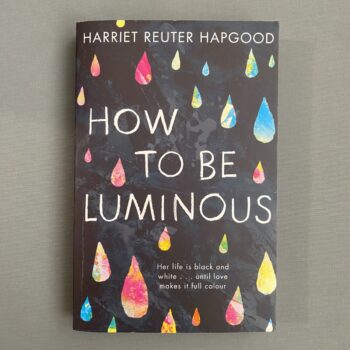 How To Be Luminous By Harriet Reuter Hapgood