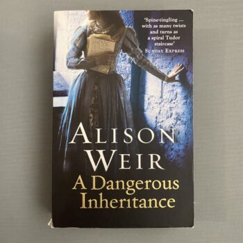 A Dangerous Inheritance By Alison Weir