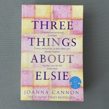 Three Things about Elsie By Joanna Cannon