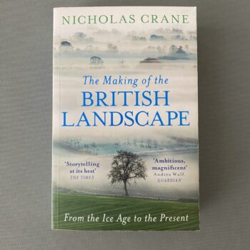 The Making Of The British Landscape By Nicholas Crane